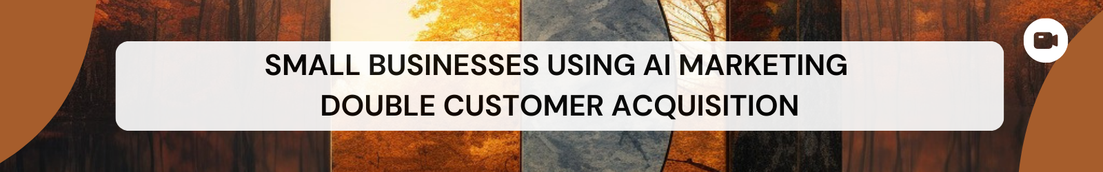 Banner saying 'Small Businesses Using AI Marketing<br />
Double Customer Acquisition'  